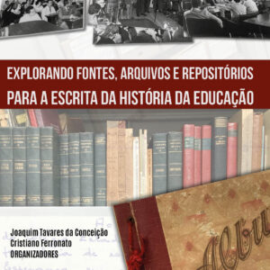 Explorando fontes, arquivos e repositórios para a escrita da História da Educação