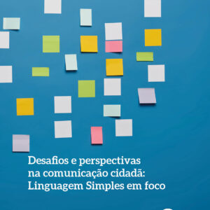 Desafios e perspectivas na comunicação cidadã: Linguagem Simples em foco