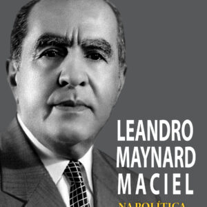Leandro Maynard Maciel Na política do século XX